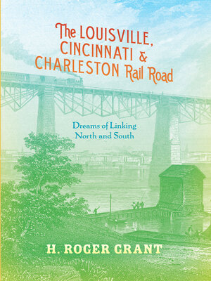 cover image of The Louisville, Cincinnati & Charleston Rail Road